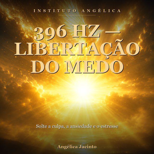 O Corpo que Solta o Medo — 396 Hz